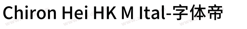 Chiron Hei HK M Ital字体转换